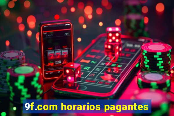 9f.com horarios pagantes